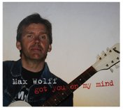Max Wolff - got you on my mind - Jazz and Blues musician